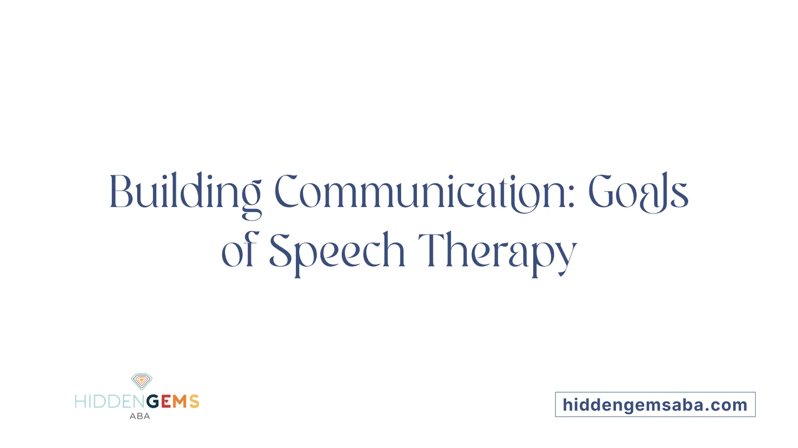 Building Communication: Goals of Speech Therapy