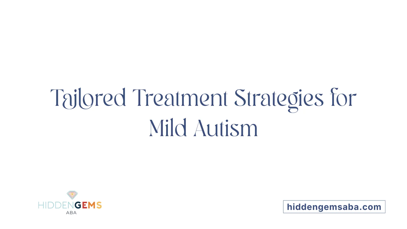 Tailored Treatment Strategies for Mild Autism