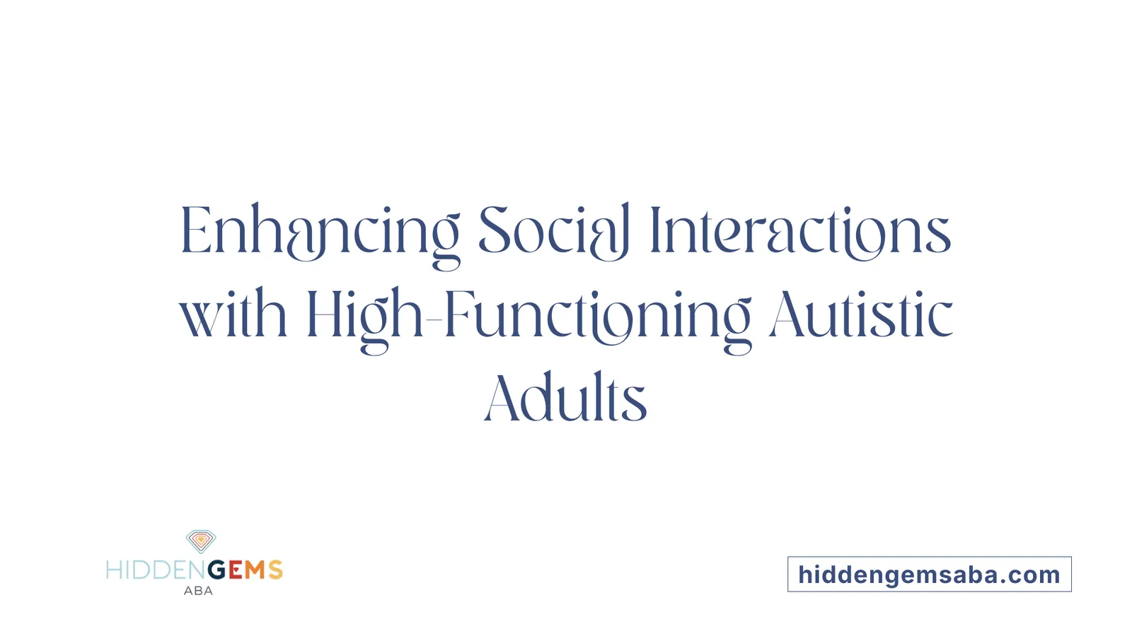 Enhancing Social Interactions with High-Functioning Autistic Adults