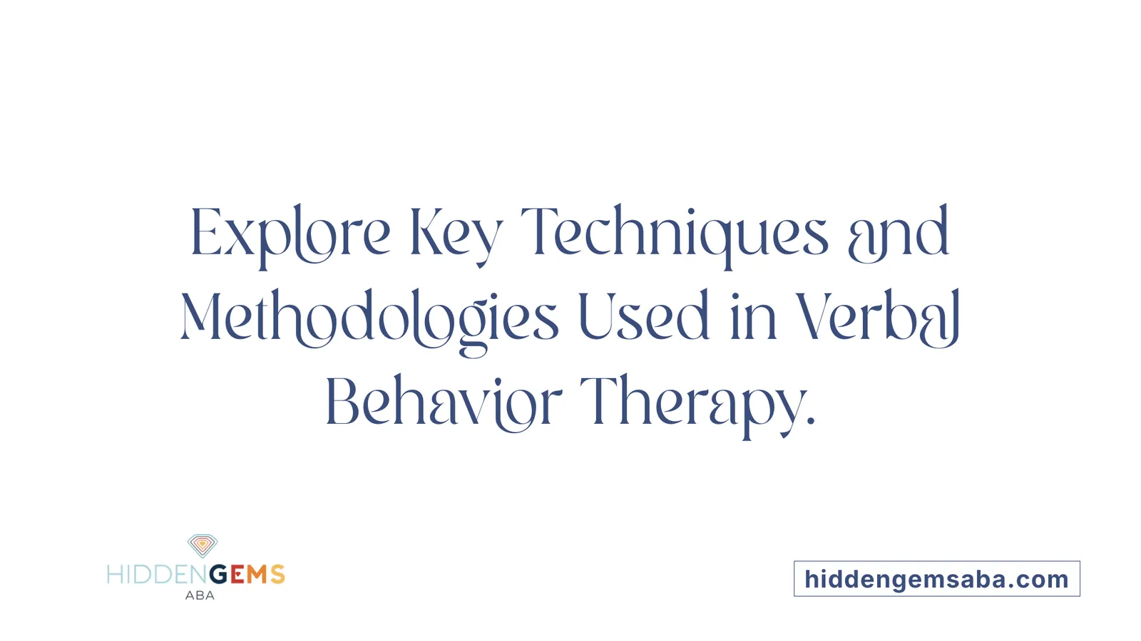 Explore Key Techniques and Methodologies Used in Verbal Behavior Therapy.