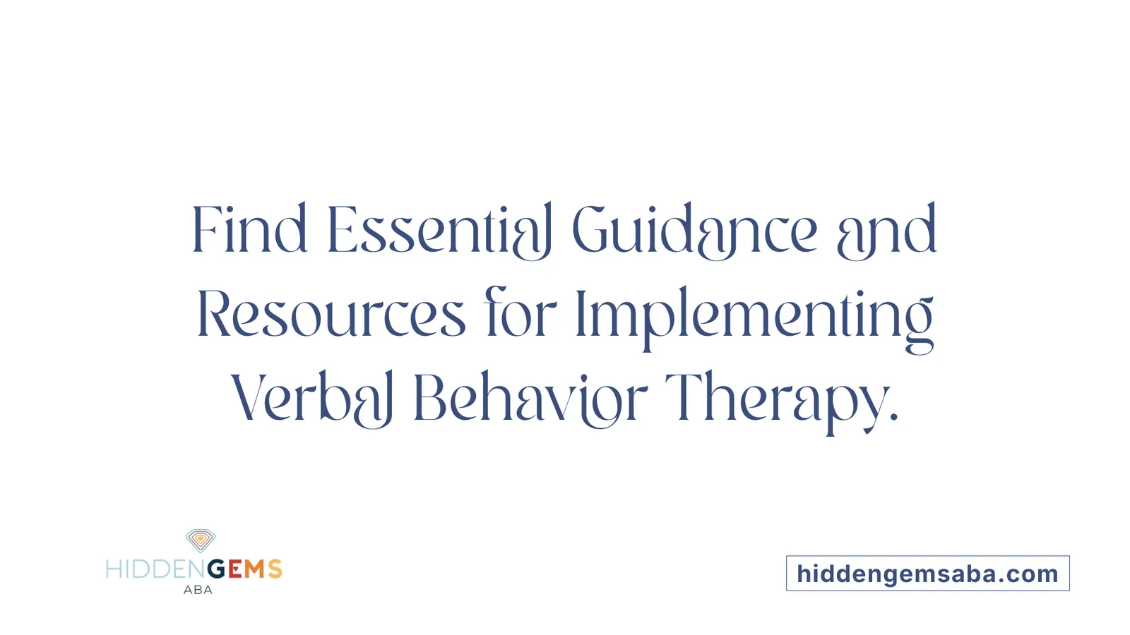 Find Essential Guidance and Resources for Implementing Verbal Behavior Therapy.