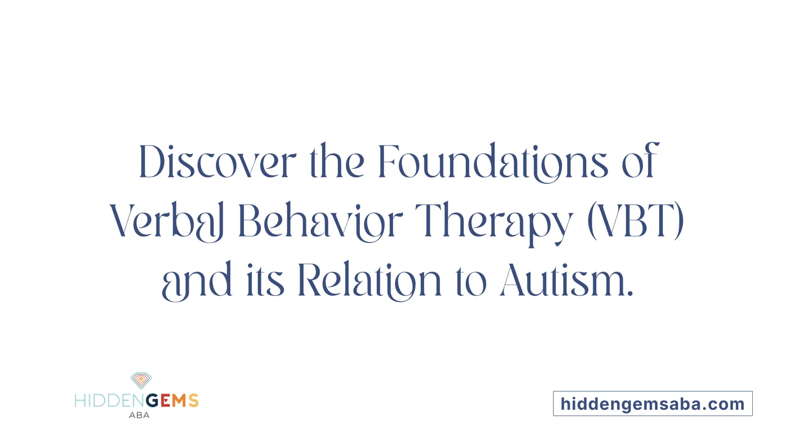 Discover the Foundations of Verbal Behavior Therapy (VBT) and its Relation to Autism.