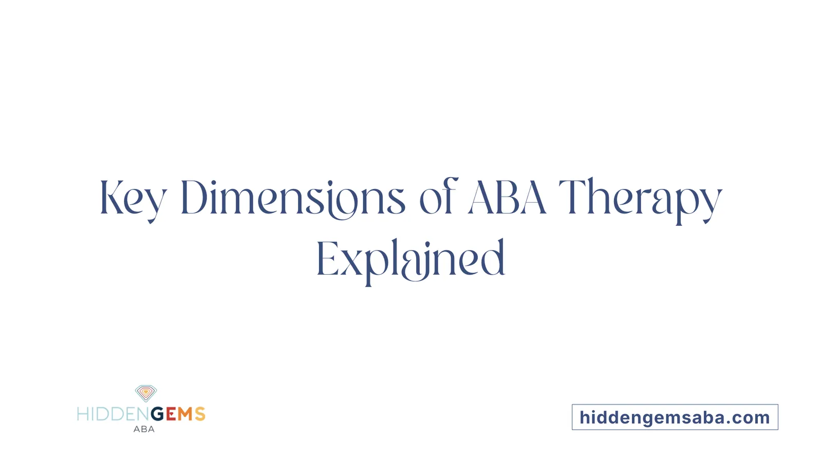 Key Dimensions of ABA Therapy Explained