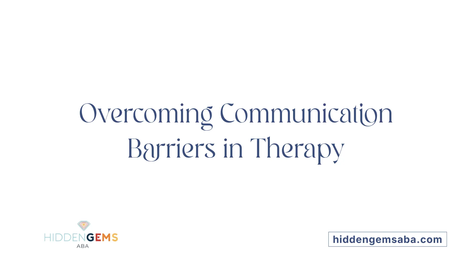 Overcoming Communication Barriers in Therapy