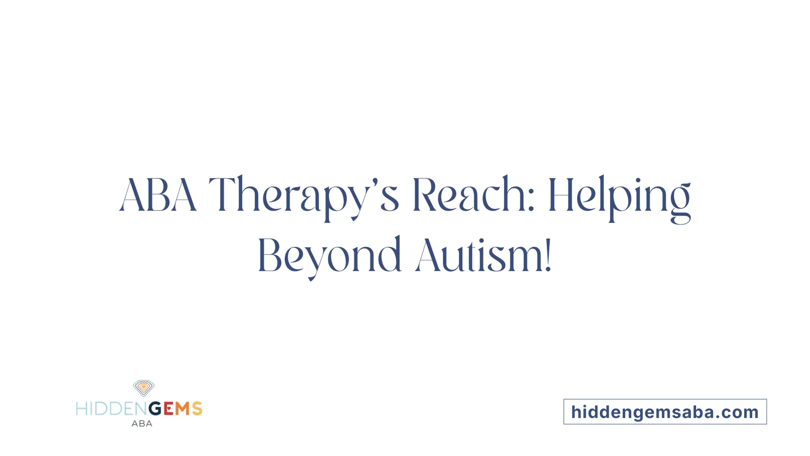 ABA Therapy's Reach: Helping Beyond Autism!