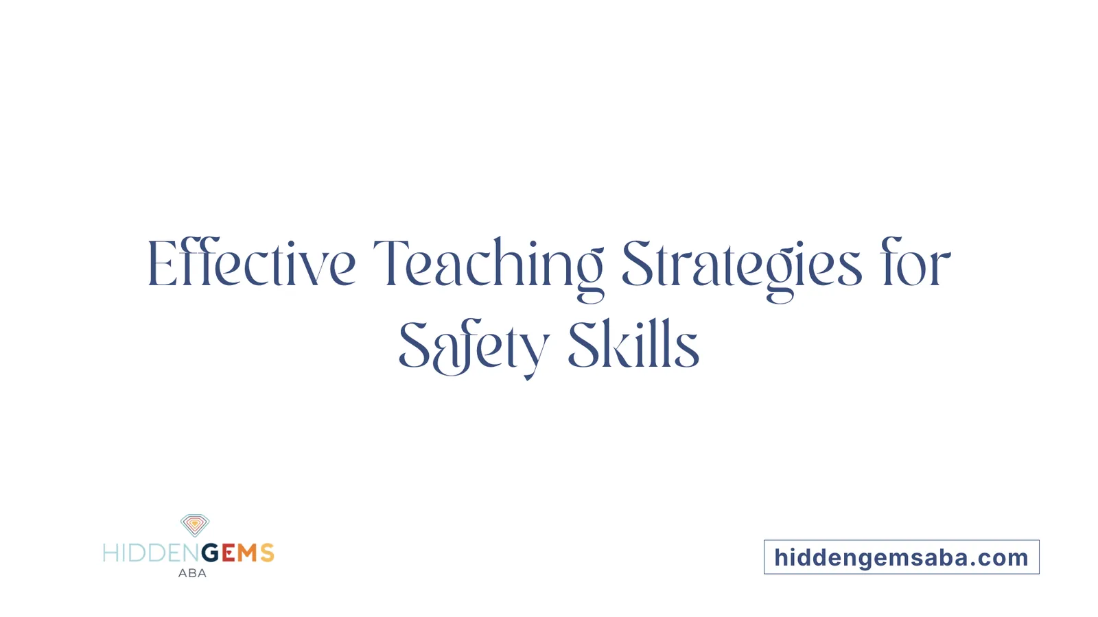 Effective Teaching Strategies for Safety Skills