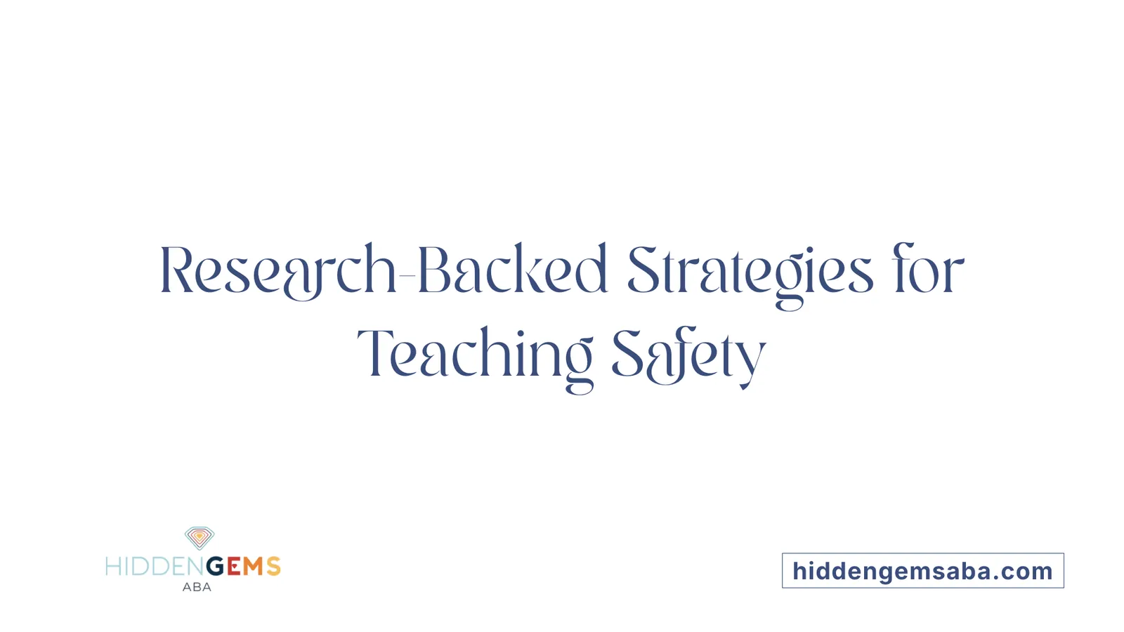 Research-Backed Strategies for Teaching Safety