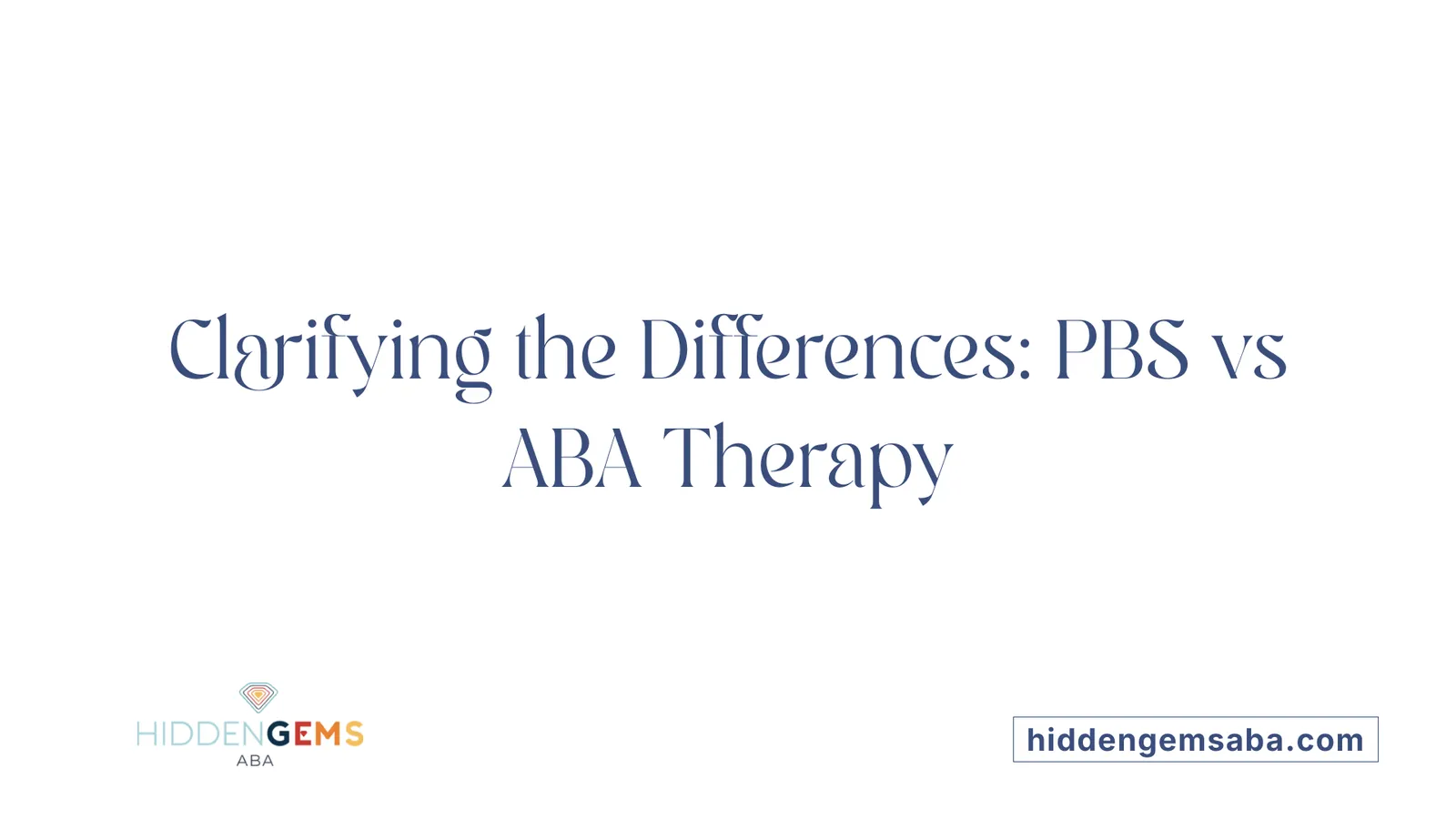 Clarifying the Differences: PBS vs ABA Therapy