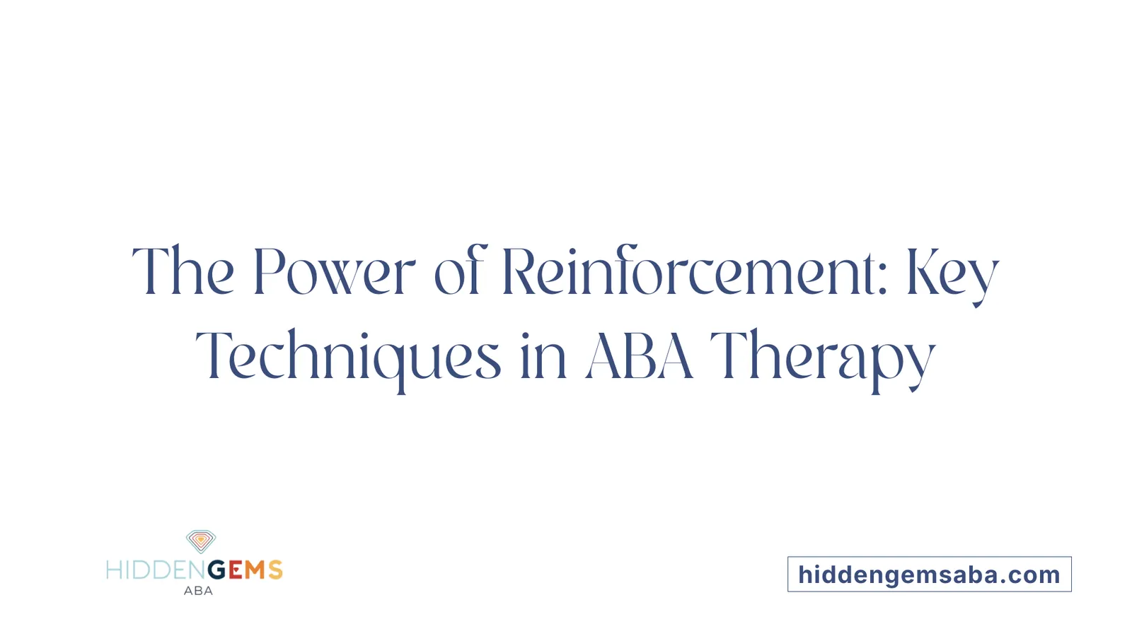The Power of Reinforcement: Key Techniques in ABA Therapy