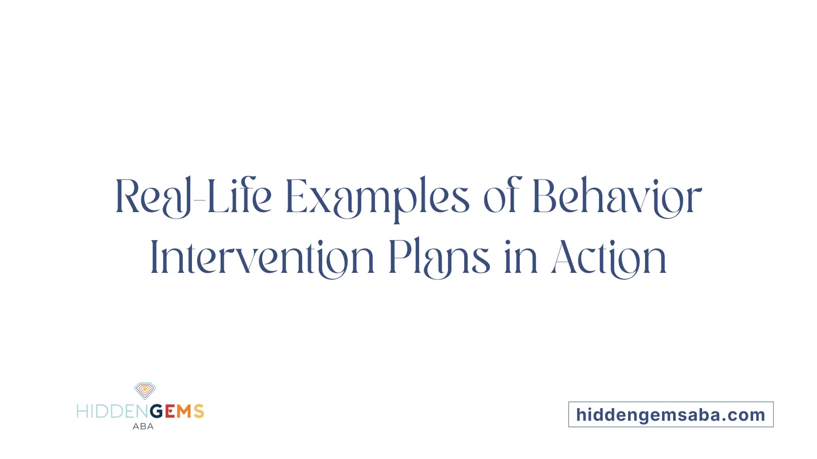 Real-Life Examples of Behavior Intervention Plans in Action