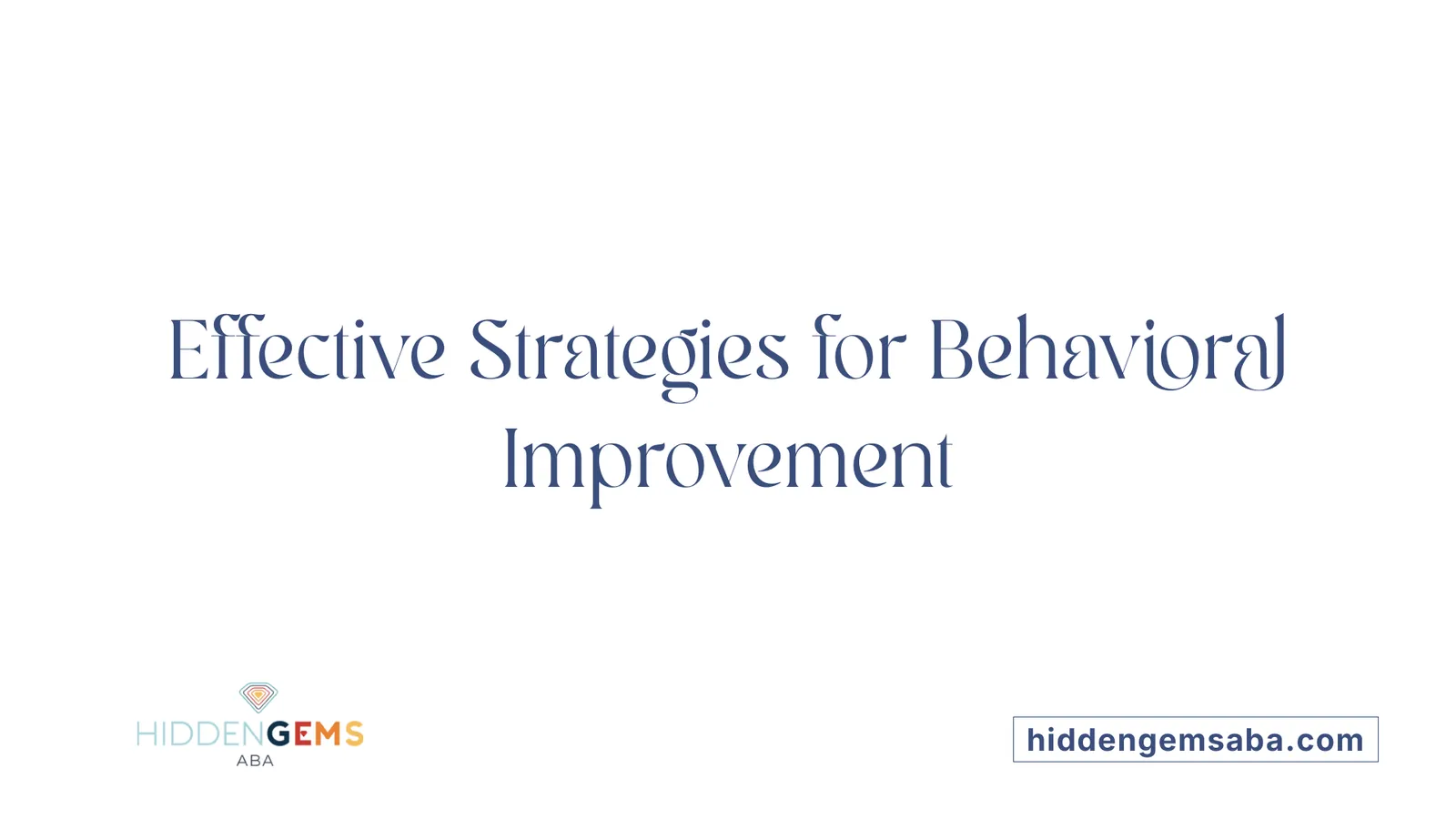 Effective Strategies for Behavioral Improvement