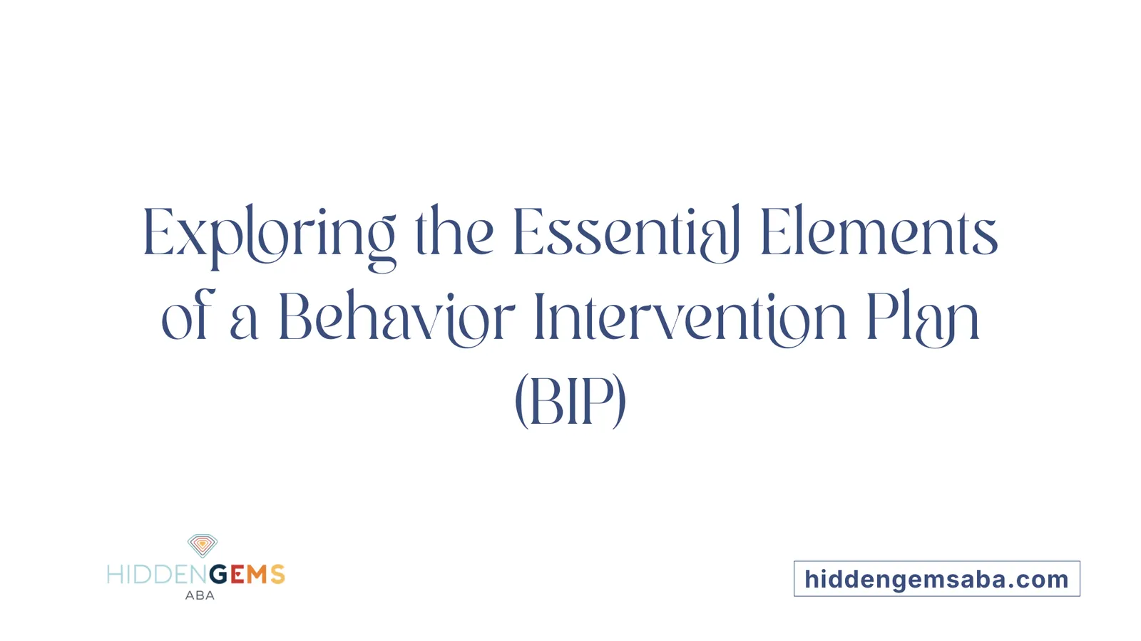 Exploring the Essential Elements of a Behavior Intervention Plan (BIP)