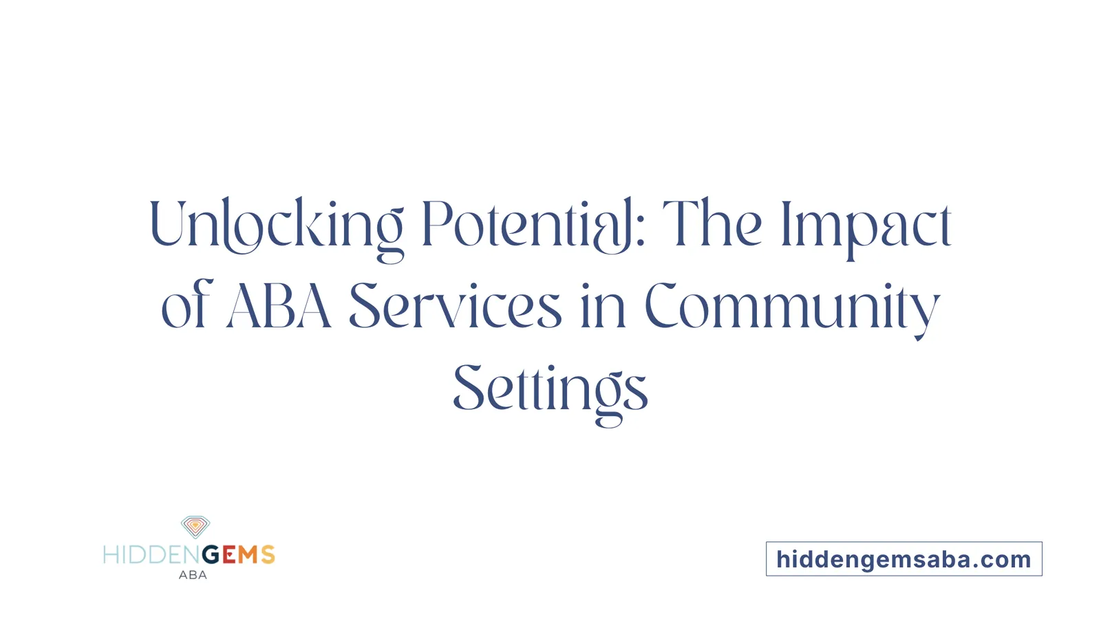 Unlocking Potential: The Impact of ABA Services in Community Settings