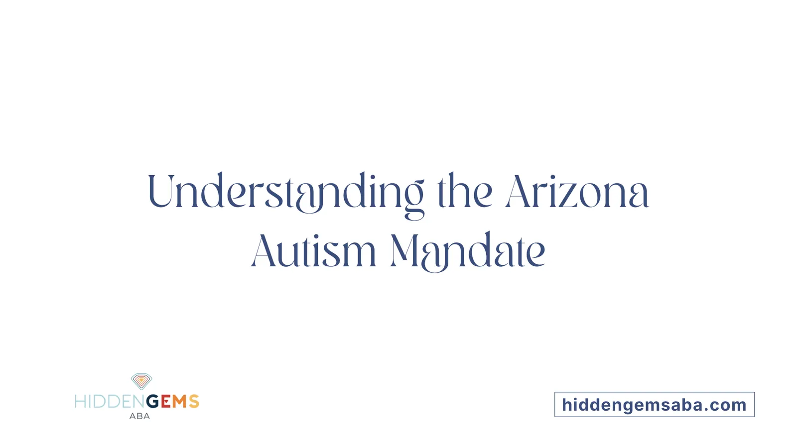Understanding the Arizona Autism Mandate