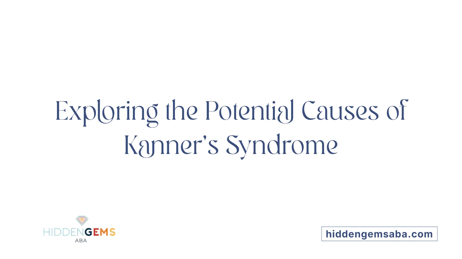Exploring the Potential Causes of Kanner's Syndrome
