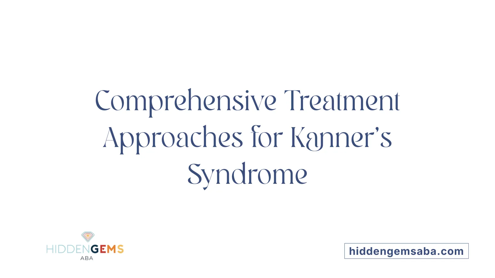Comprehensive Treatment Approaches for Kanner's Syndrome