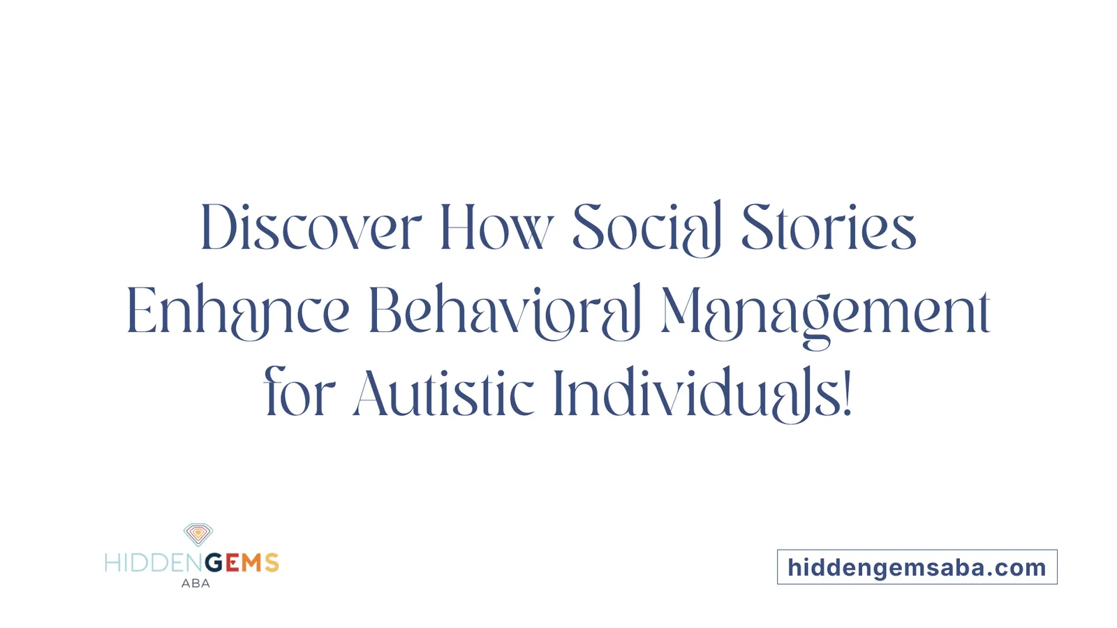 Discover How Social Stories Enhance Behavioral Management for Autistic Individuals!