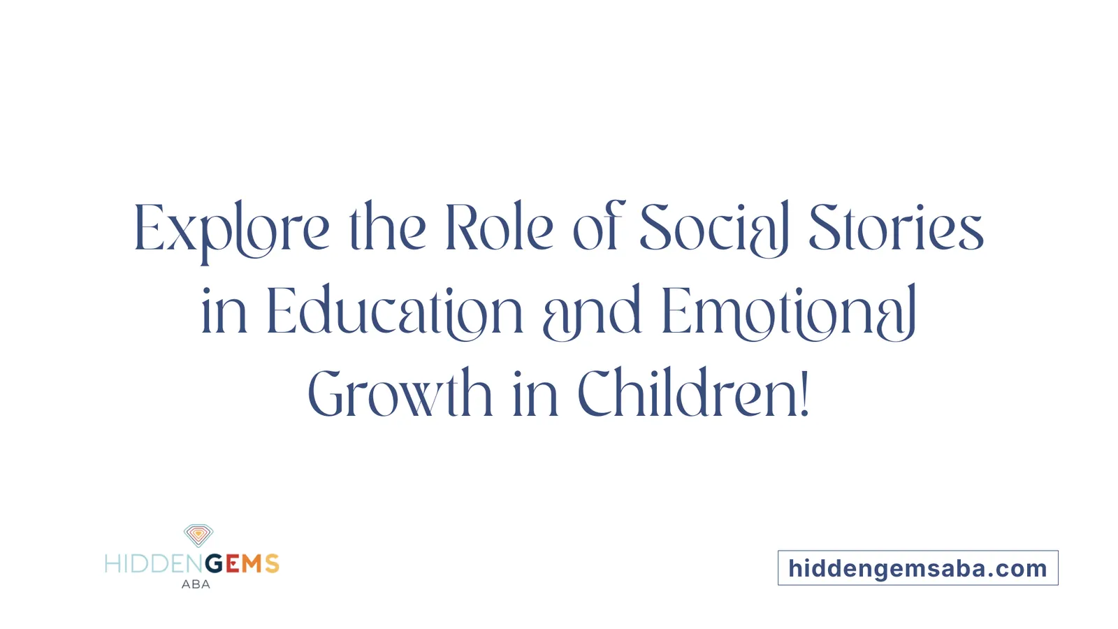 Explore the Role of Social Stories in Education and Emotional Growth in Children!