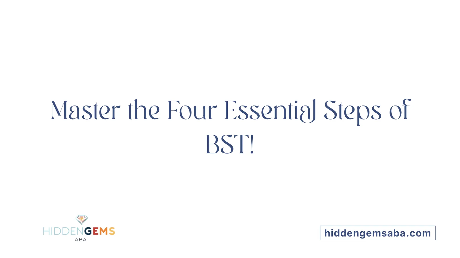 Master the Four Essential Steps of BST!