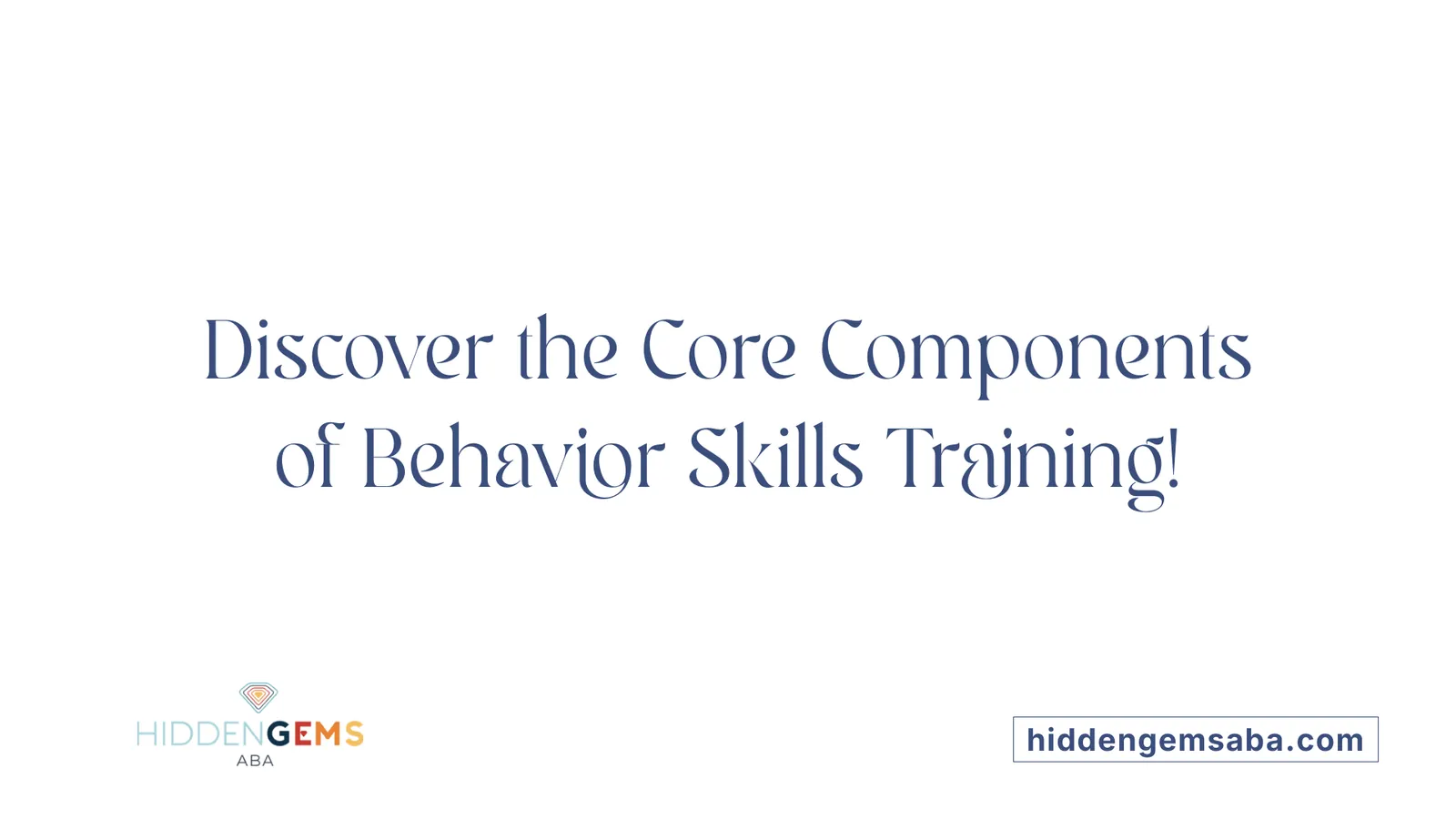 Discover the Core Components of Behavior Skills Training!