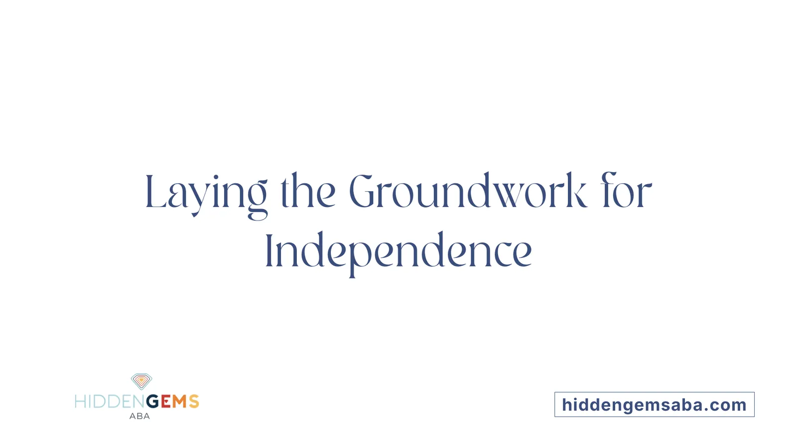 Laying the Groundwork for Independence