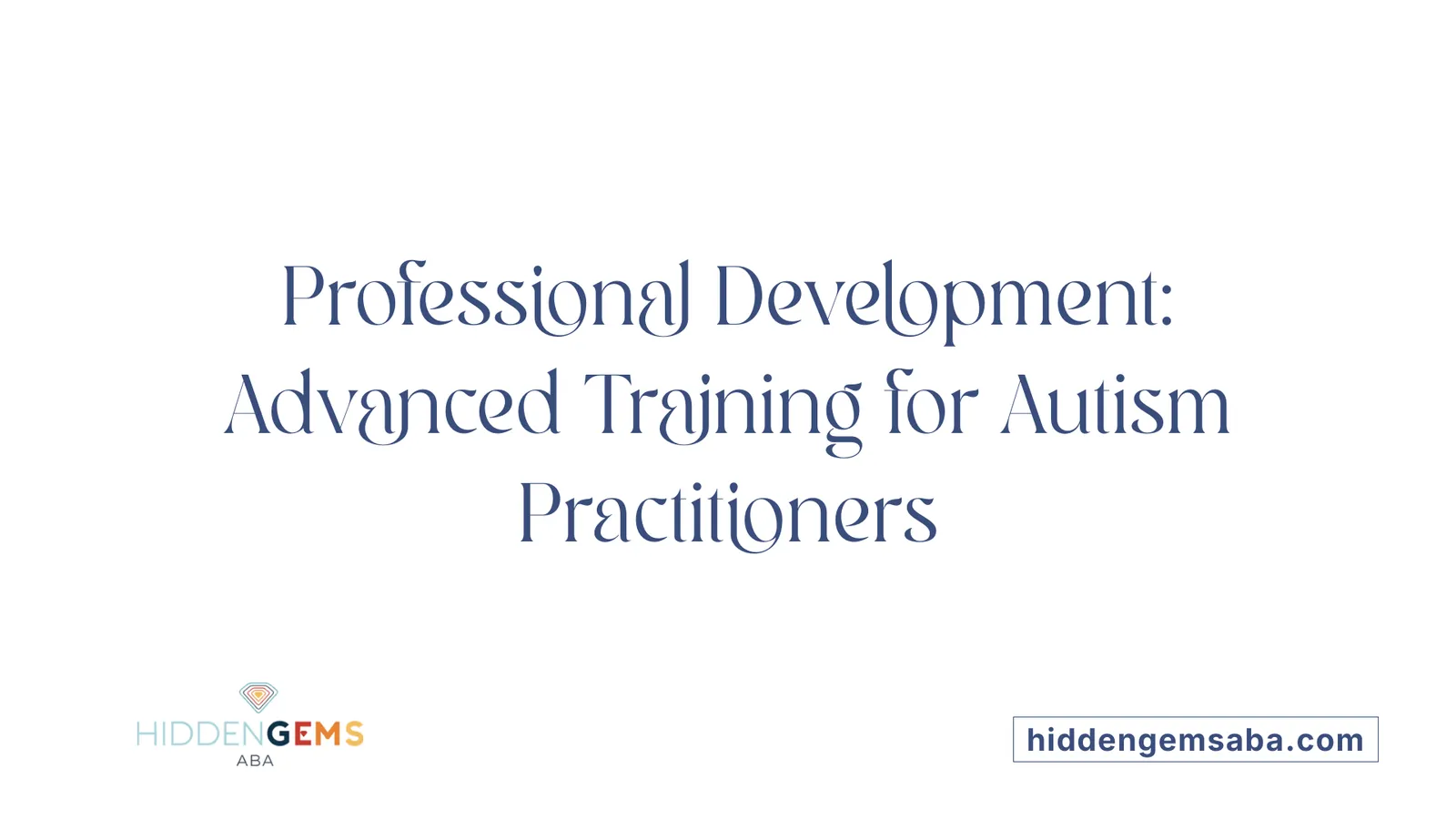 Professional Development: Advanced Training for Autism Practitioners
