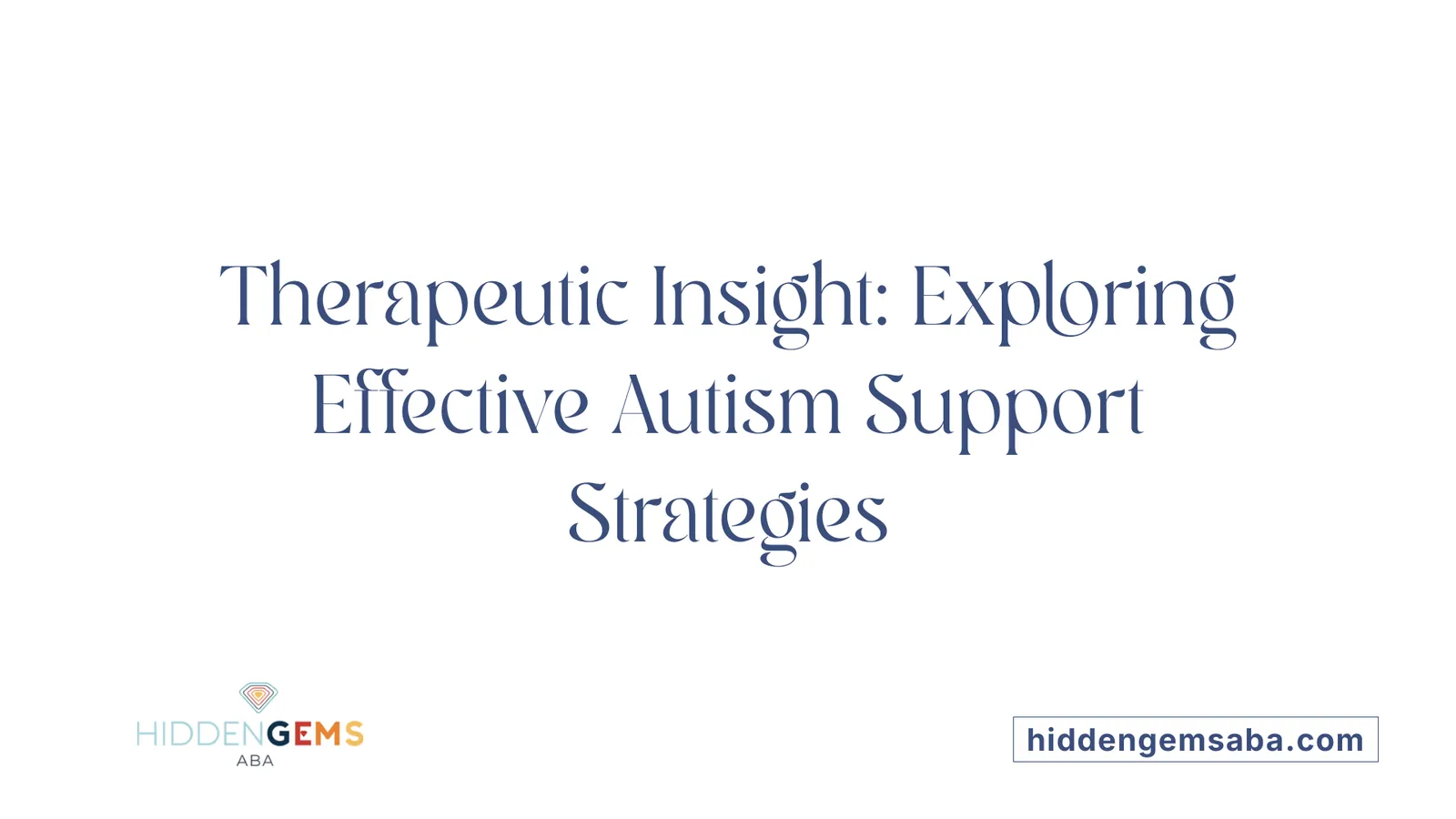 Therapeutic Insight: Exploring Effective Autism Support Strategies