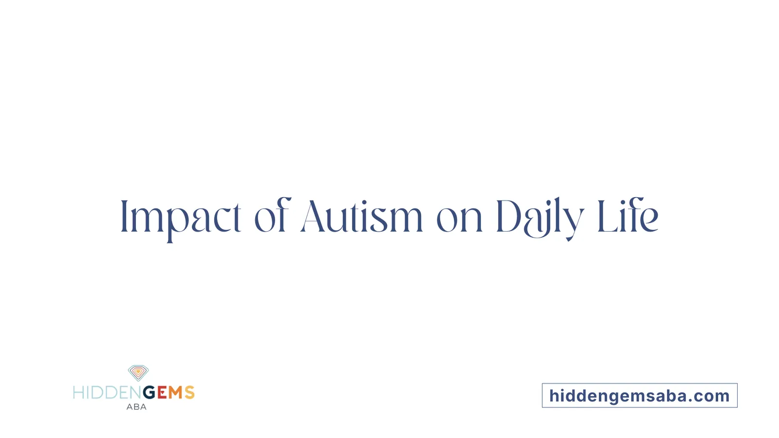 Impact of Autism on Daily Life