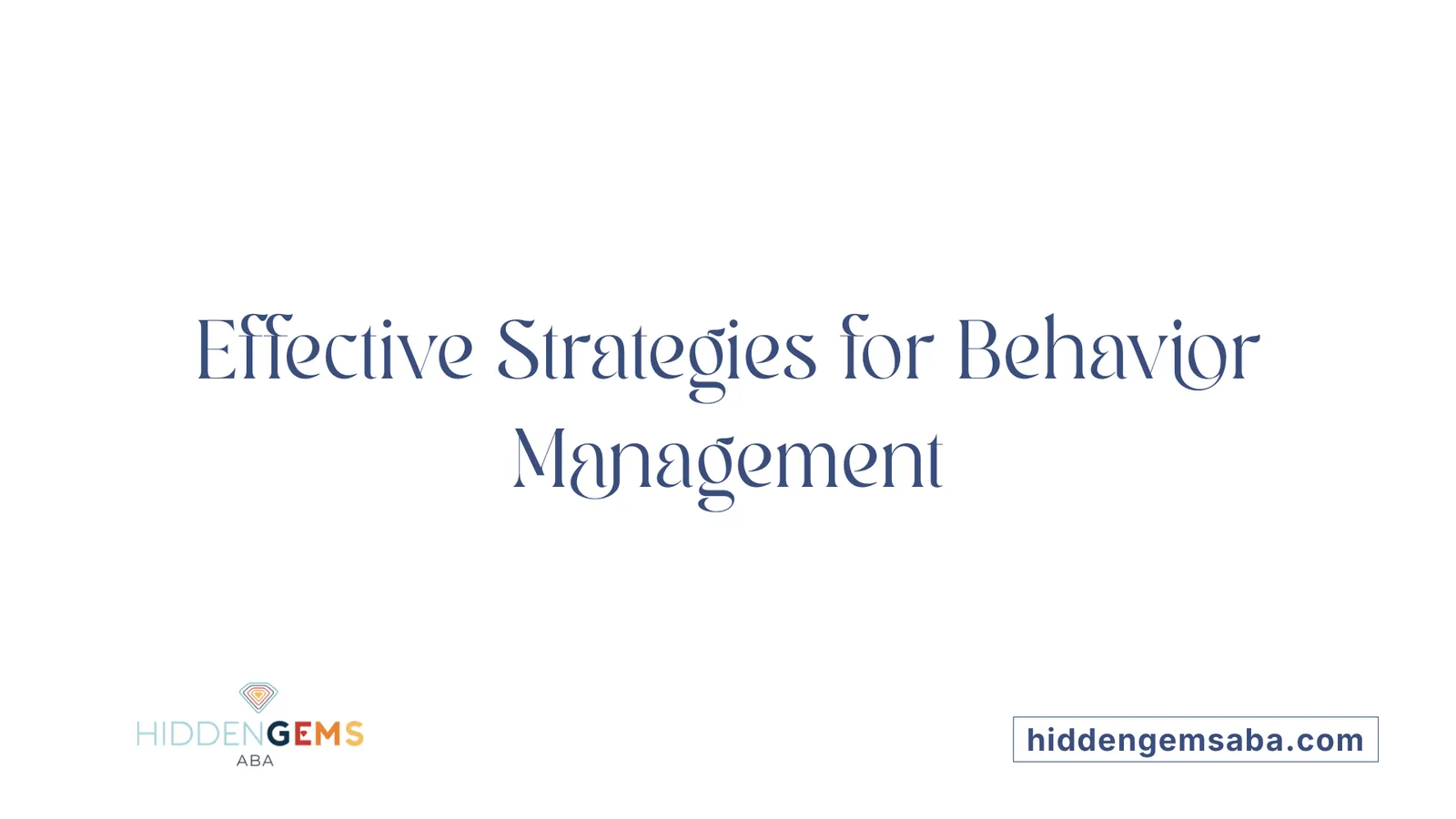 Effective Strategies for Behavior Management