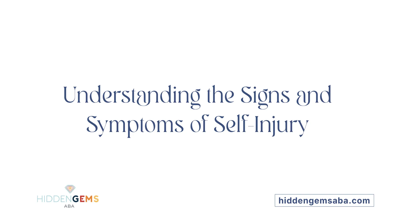 Understanding the Signs and Symptoms of Self-Injury