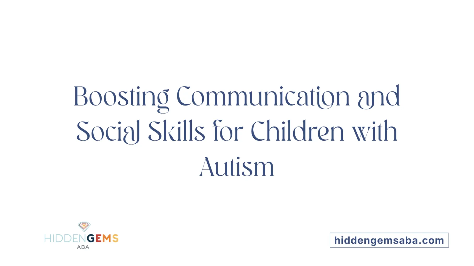 Boosting Communication and Social Skills for Children with Autism