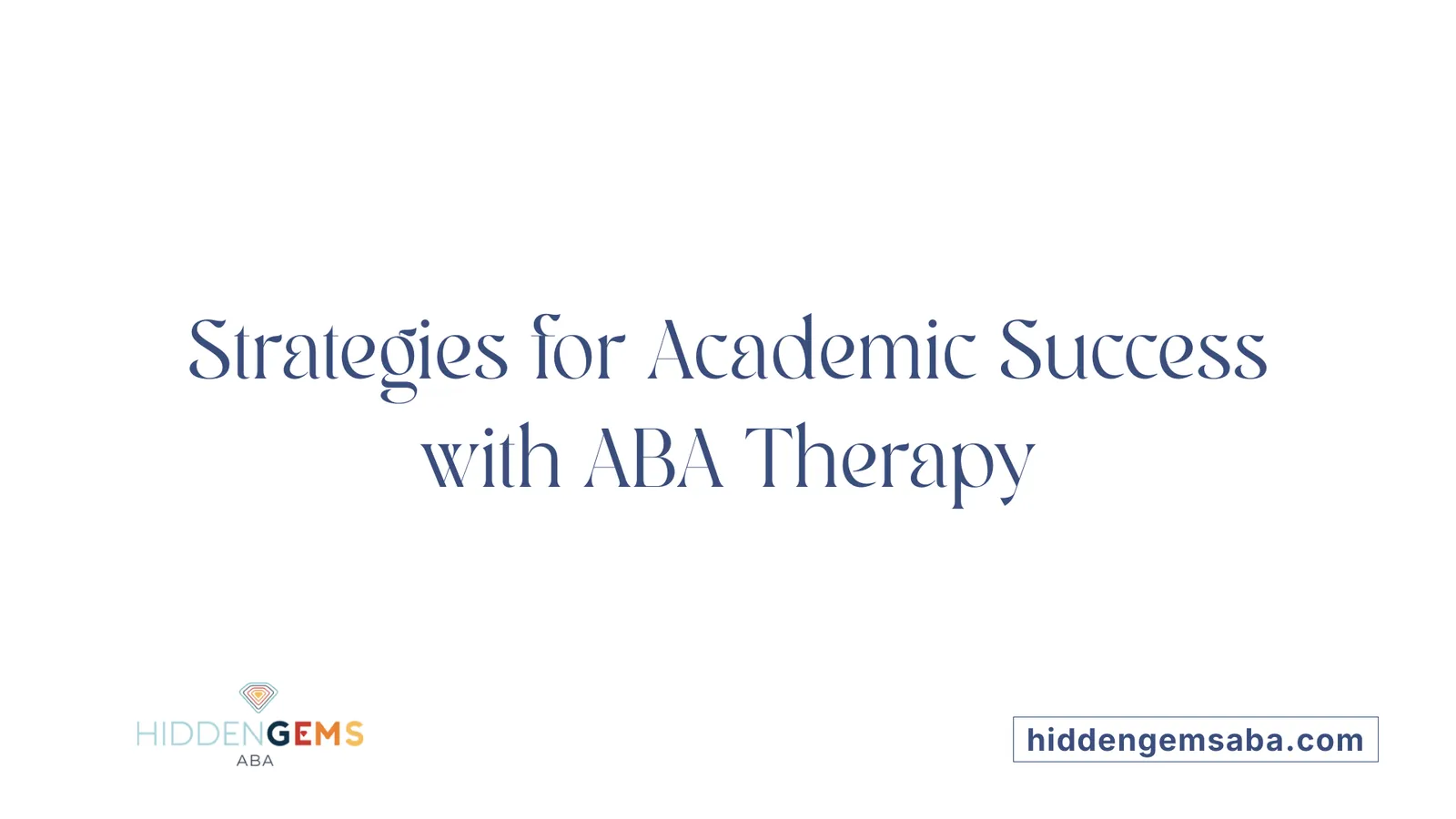 Strategies for Academic Success with ABA Therapy
