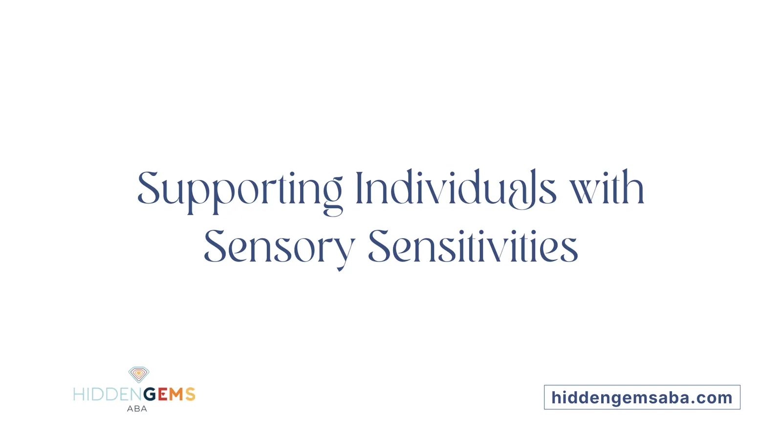 Supporting Individuals with Sensory Sensitivities