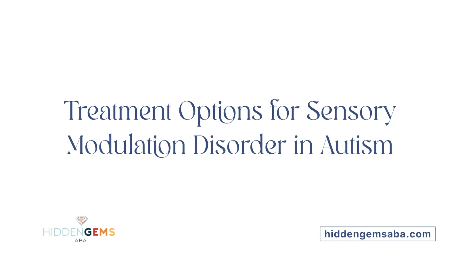 Treatment Options for Sensory Modulation Disorder in Autism