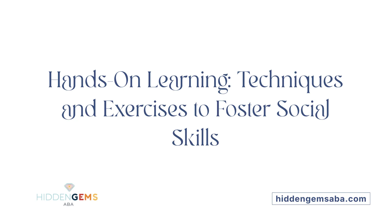 Hands-On Learning: Techniques and Exercises to Foster Social Skills
