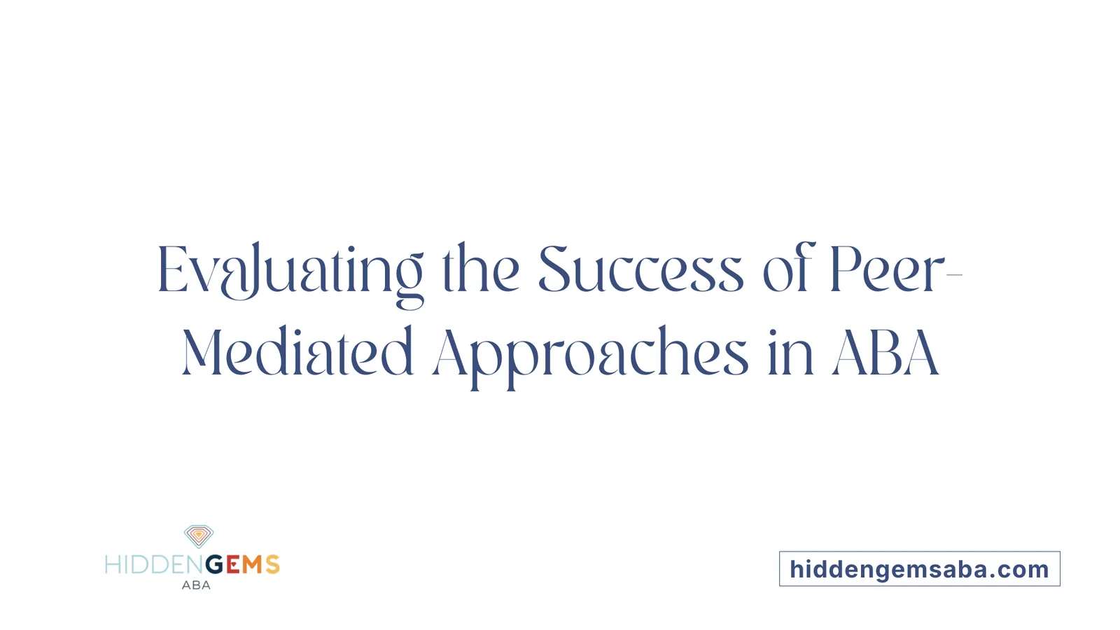 Evaluating the Success of Peer-Mediated Approaches in ABA