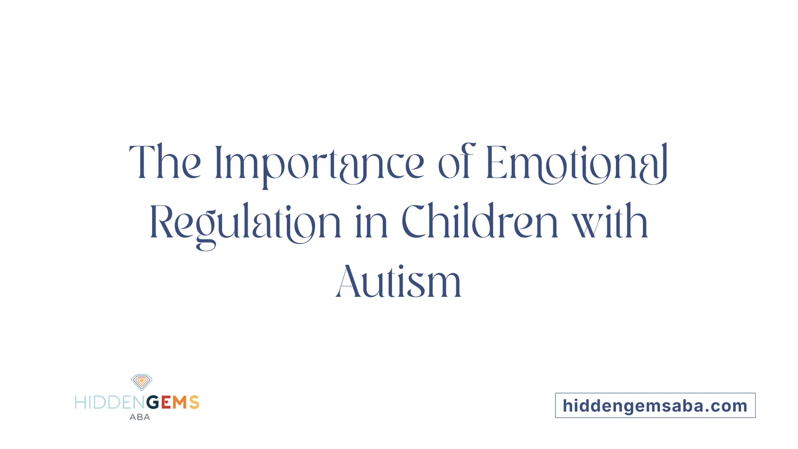 The Importance of Emotional Regulation in Children with Autism