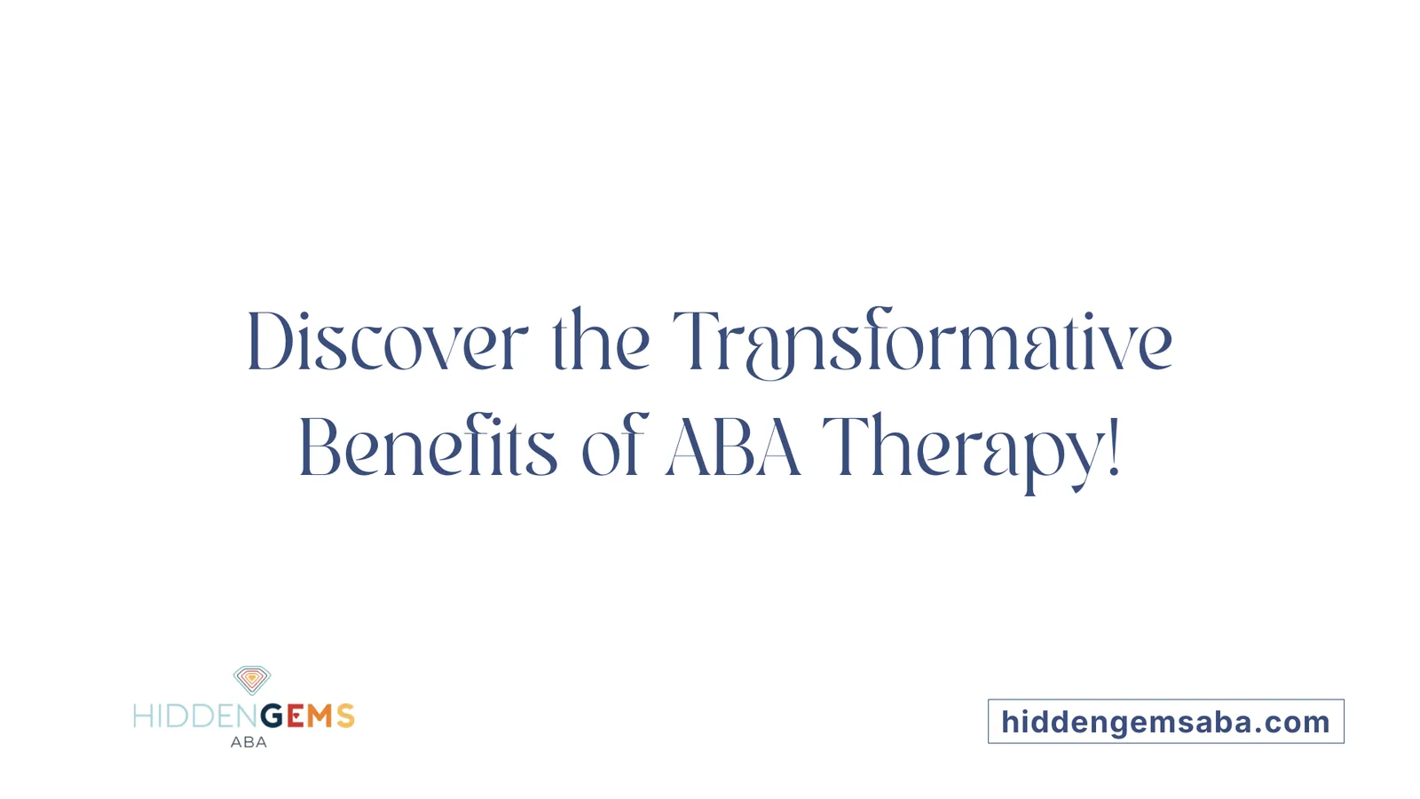Discover the Transformative Benefits of ABA Therapy!