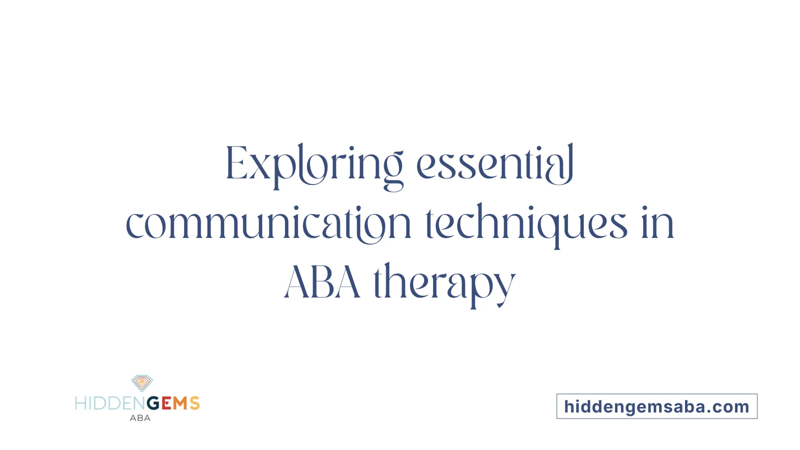 Exploring essential communication techniques in ABA therapy