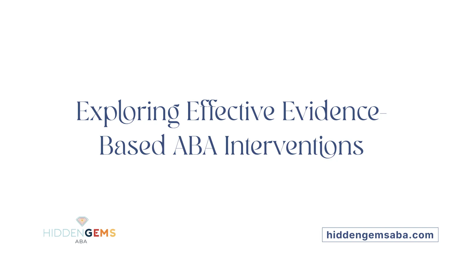 Exploring Effective Evidence-Based ABA Interventions