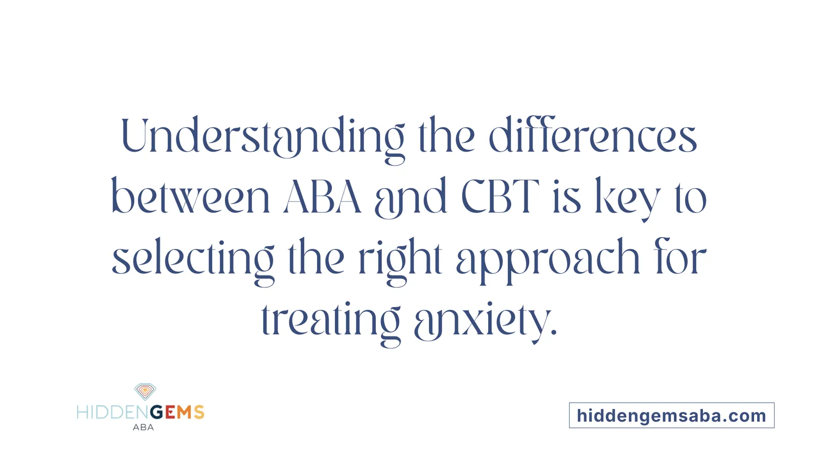 Understanding the differences between ABA and CBT is key to selecting the right approach for treating anxiety.