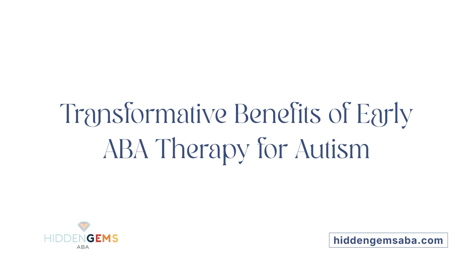 Transformative Benefits of Early ABA Therapy for Autism