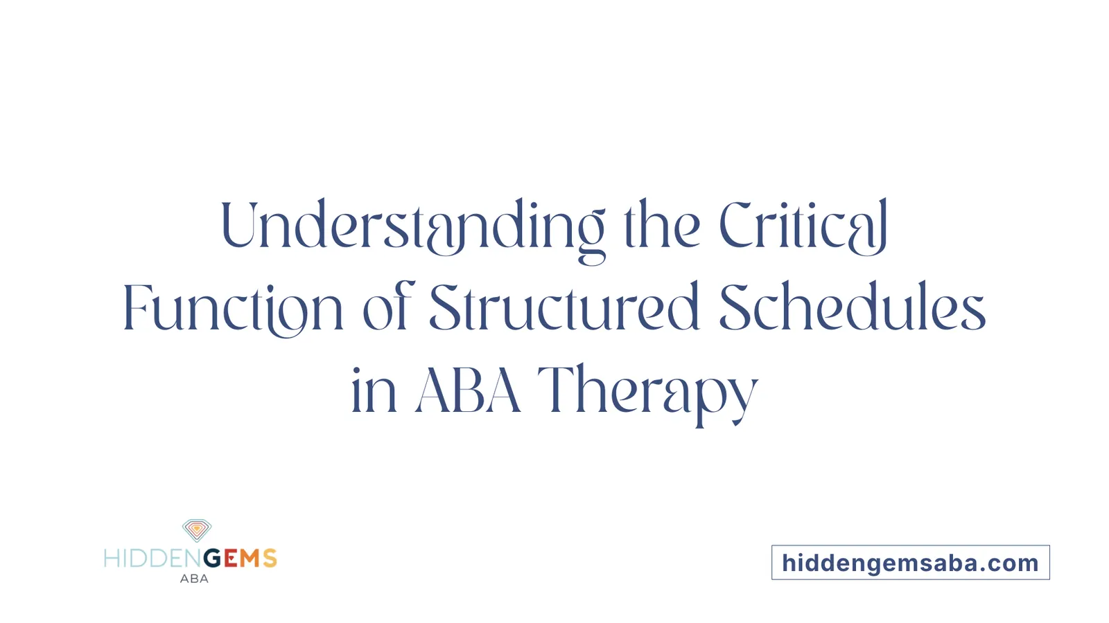 Understanding the Critical Function of Structured Schedules in ABA Therapy