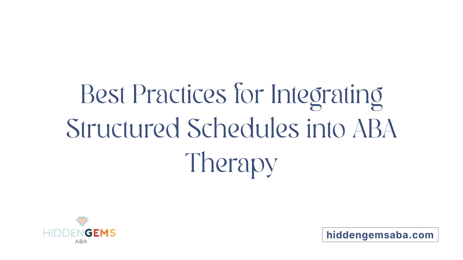 Best Practices for Integrating Structured Schedules into ABA Therapy