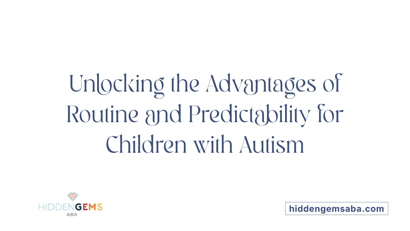 Unlocking the Advantages of Routine and Predictability for Children with Autism