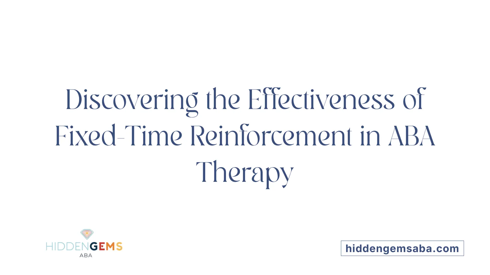 Discovering the Effectiveness of Fixed-Time Reinforcement in ABA Therapy