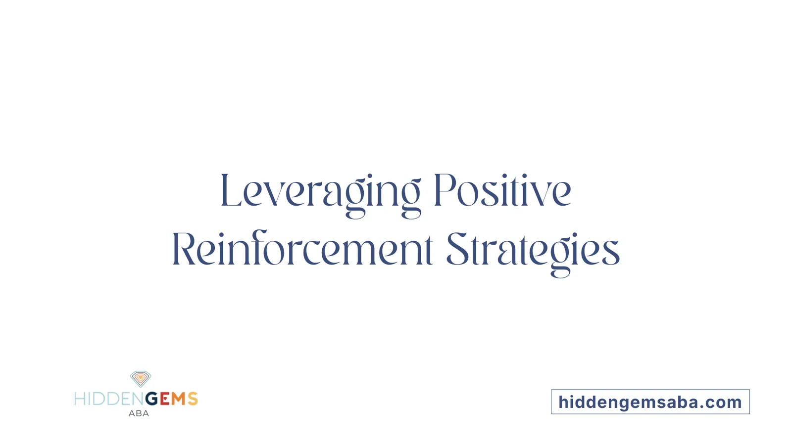 Leveraging Positive Reinforcement Strategies