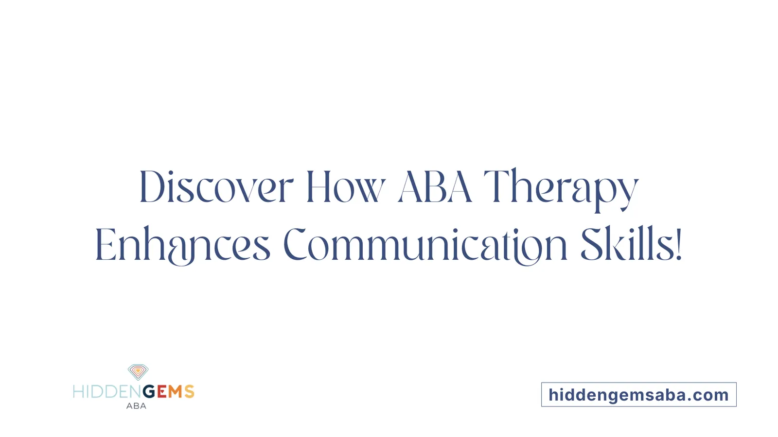 Discover How ABA Therapy Enhances Communication Skills!