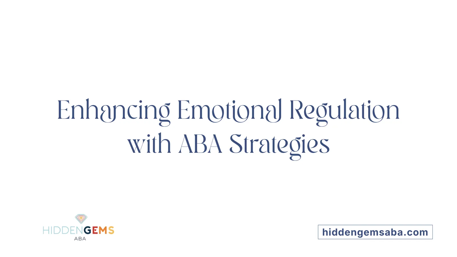 Enhancing Emotional Regulation with ABA Strategies