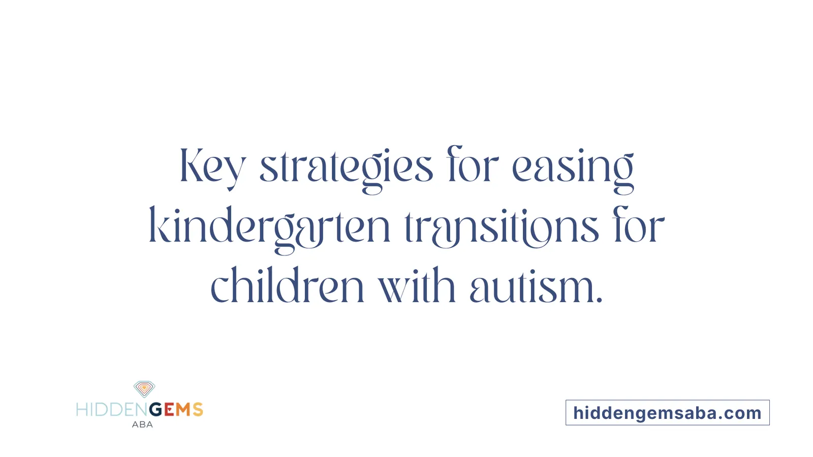 Key strategies for easing kindergarten transitions for children with autism.